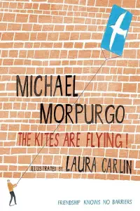 The Kites Are Flying! - Michael Morpurgo